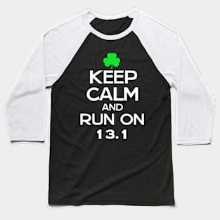 Keep calm and run on 13.1 Baseball T-Shirt